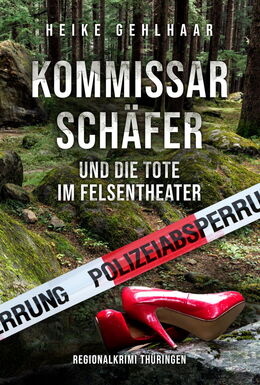 Buchcover mit roten Schuhen im Wald und Absperrband, Titel und Autorenname, Kategoriehinweis Regionalkrimi Thüringen